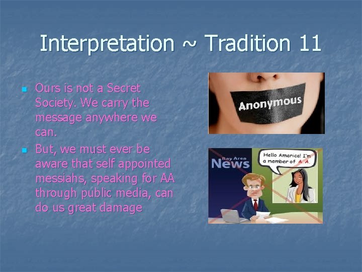 Interpretation ~ Tradition 11 n n Ours is not a Secret Society. We carry