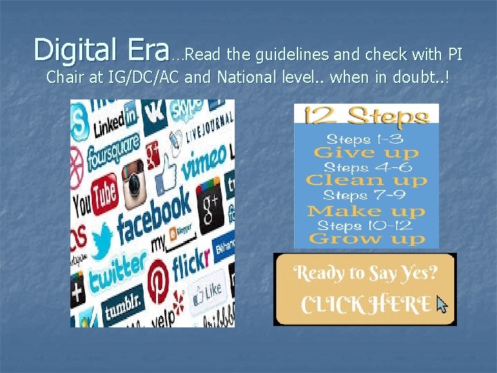 Digital Era…Read the guidelines and check with PI Chair at IG/DC/AC and National level.