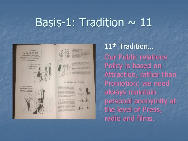 Basis-1: Tradition ~ 11 11 th Tradition… Our Public relations Policy is based on