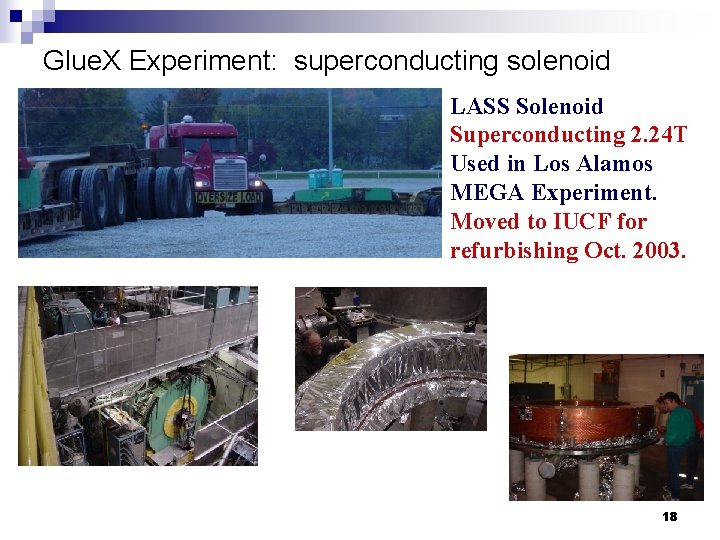 Glue. X Experiment: superconducting solenoid LASS Solenoid Superconducting 2. 24 T Used in Los