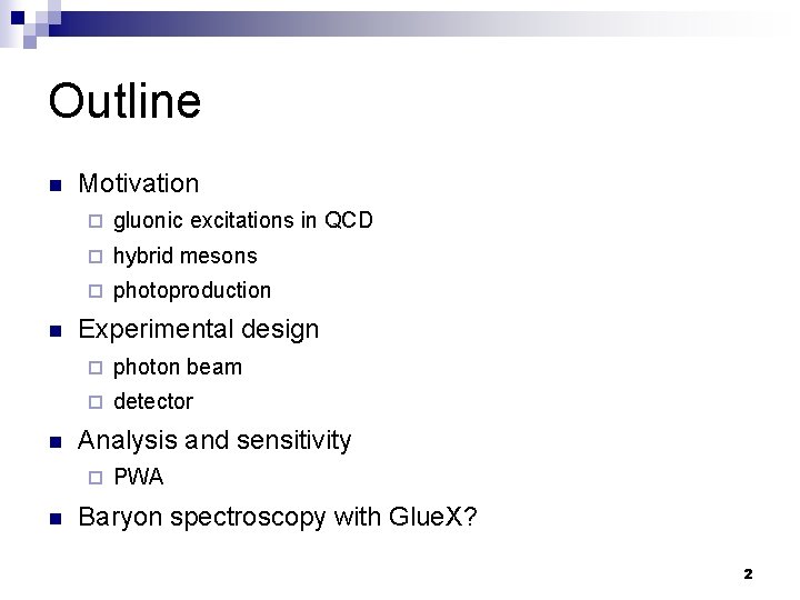 Outline n n n Motivation ¨ gluonic excitations in QCD ¨ hybrid mesons ¨