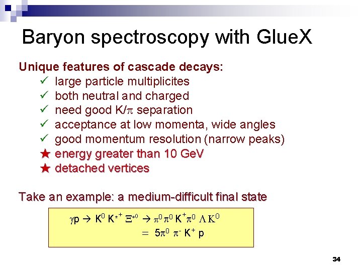 Baryon spectroscopy with Glue. X Unique features of cascade decays: ü large particle multiplicites