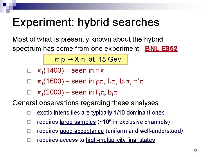 Experiment: hybrid searches Most of what is presently known about the hybrid spectrum has