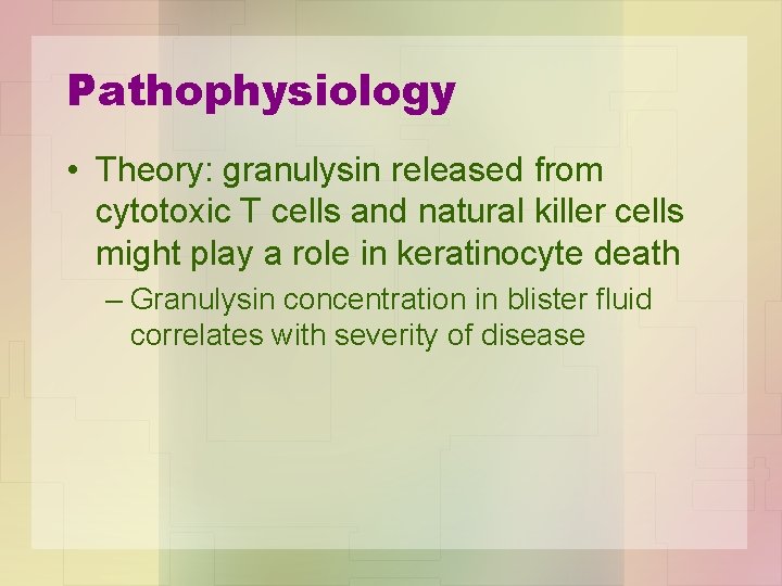 Pathophysiology • Theory: granulysin released from cytotoxic T cells and natural killer cells might