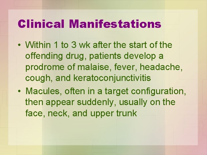 Clinical Manifestations • Within 1 to 3 wk after the start of the offending