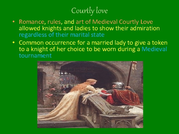 Courtly love • Romance, rules, and art of Medieval Courtly Love allowed knights and