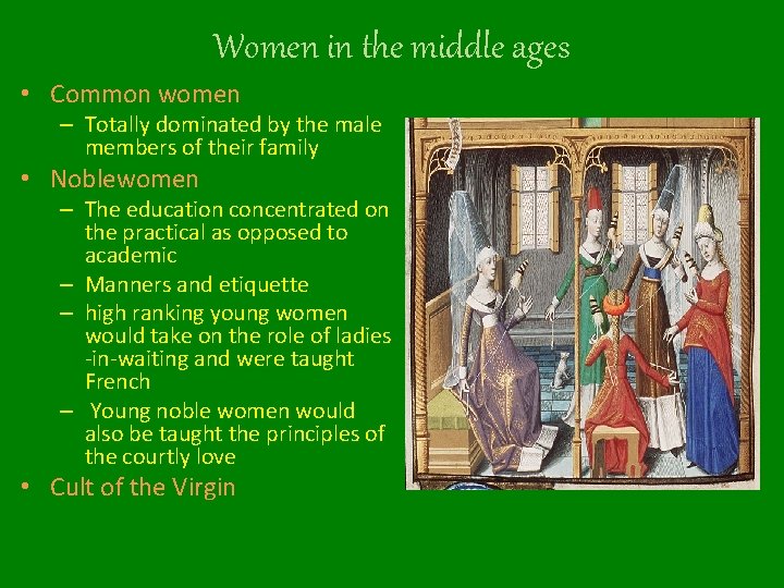 Women in the middle ages • Common women – Totally dominated by the male