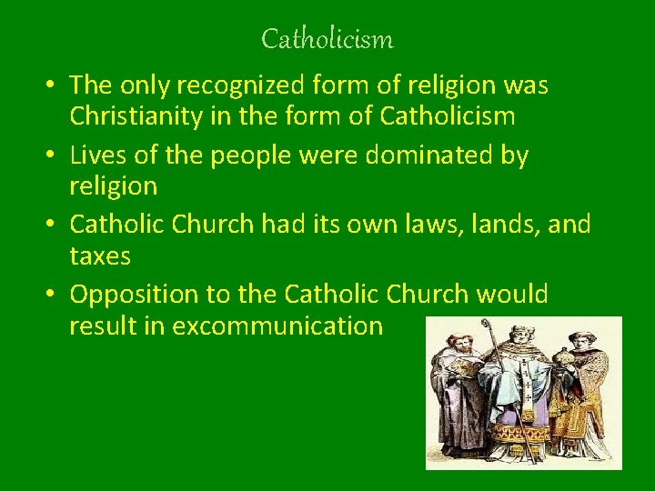 Catholicism • The only recognized form of religion was Christianity in the form of