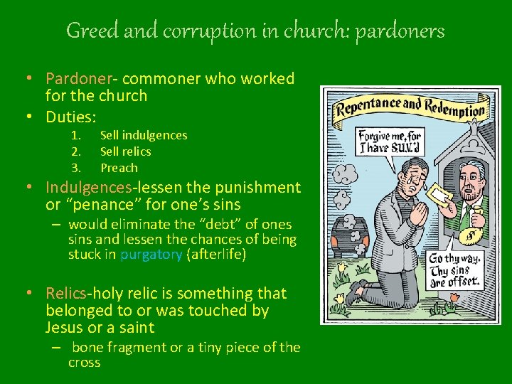 Greed and corruption in church: pardoners • Pardoner- commoner who worked for the church