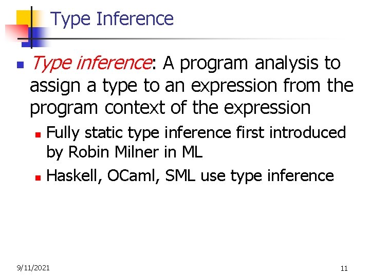 Type Inference n Type inference: A program analysis to assign a type to an