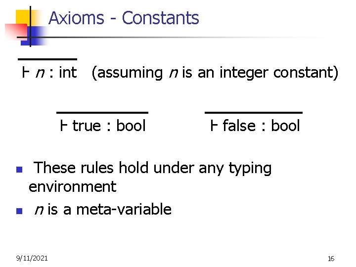 Axioms - Constants Ⱶ n : int (assuming n is an integer constant) Ⱶ