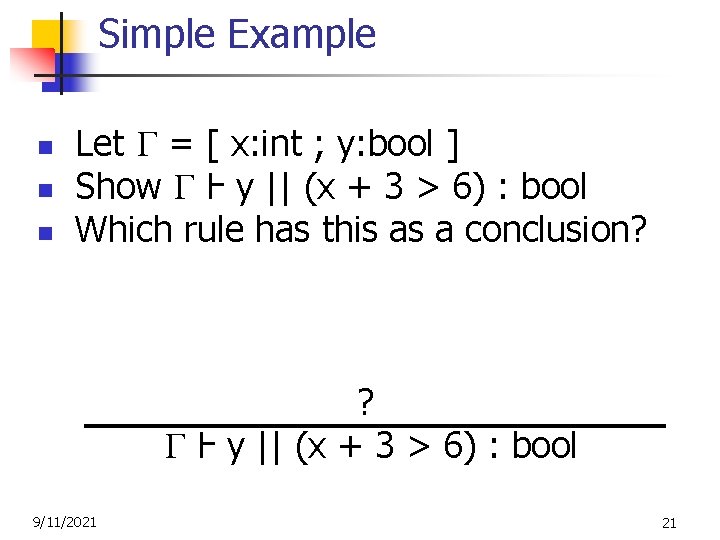 Simple Example n n n Let = [ x: int ; y: bool ]