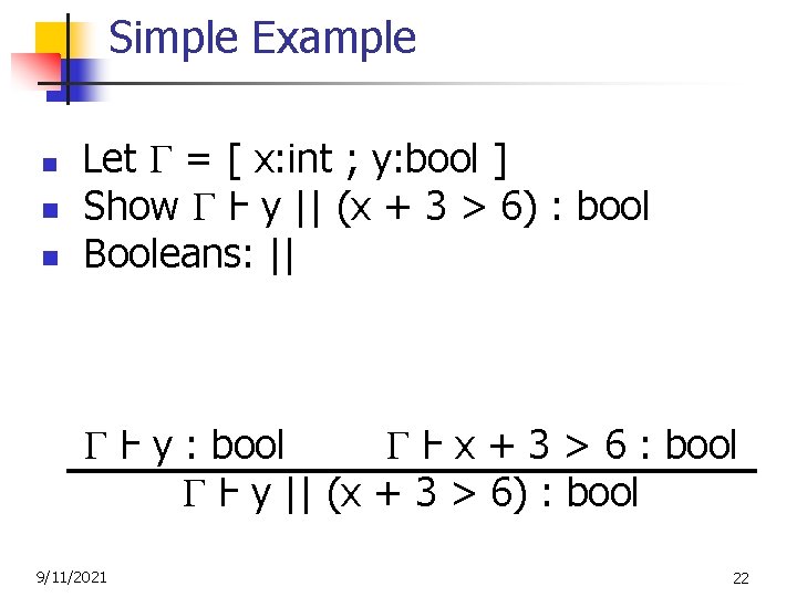 Simple Example n n n Let = [ x: int ; y: bool ]