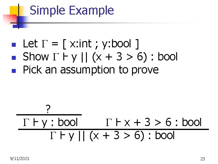 Simple Example n n n Let = [ x: int ; y: bool ]