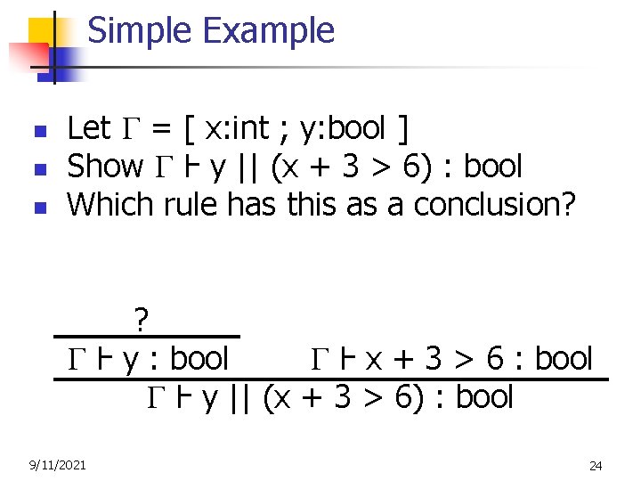 Simple Example n n n Let = [ x: int ; y: bool ]