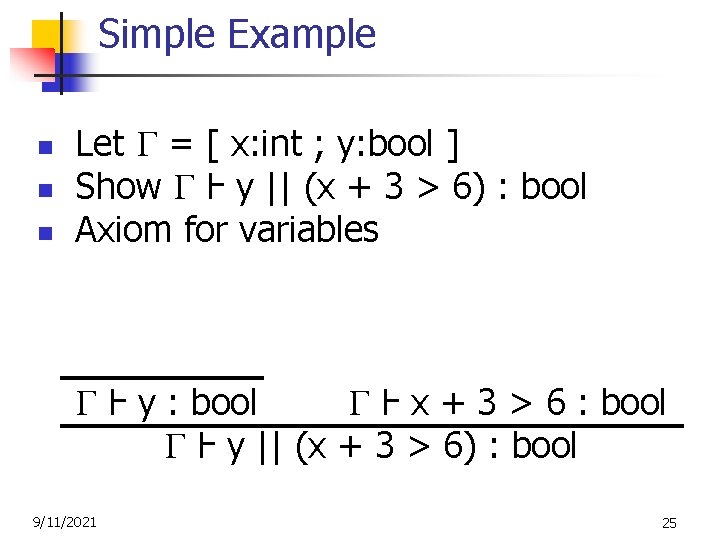 Simple Example n n n Let = [ x: int ; y: bool ]