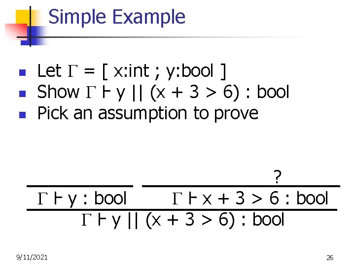 Simple Example n n n Let = [ x: int ; y: bool ]