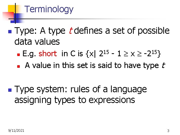 Terminology n Type: A type t defines a set of possible data values E.
