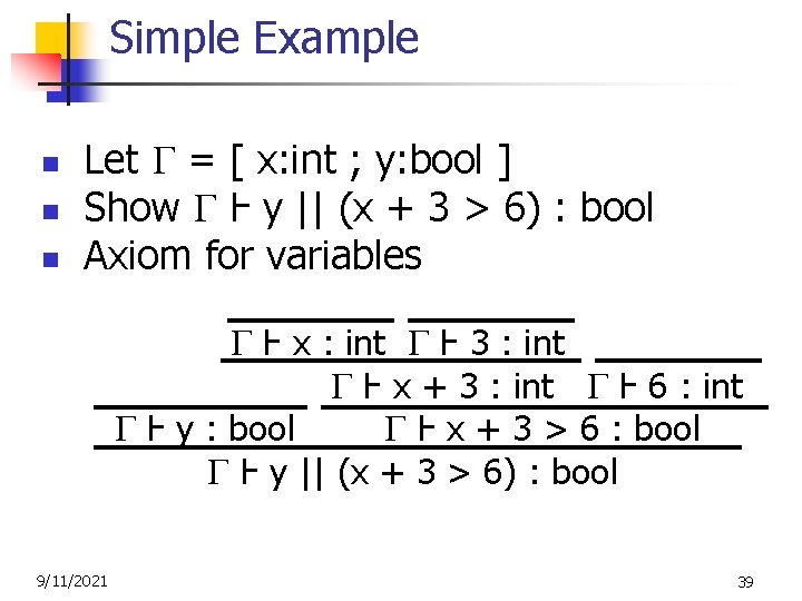 Simple Example n n n Let = [ x: int ; y: bool ]