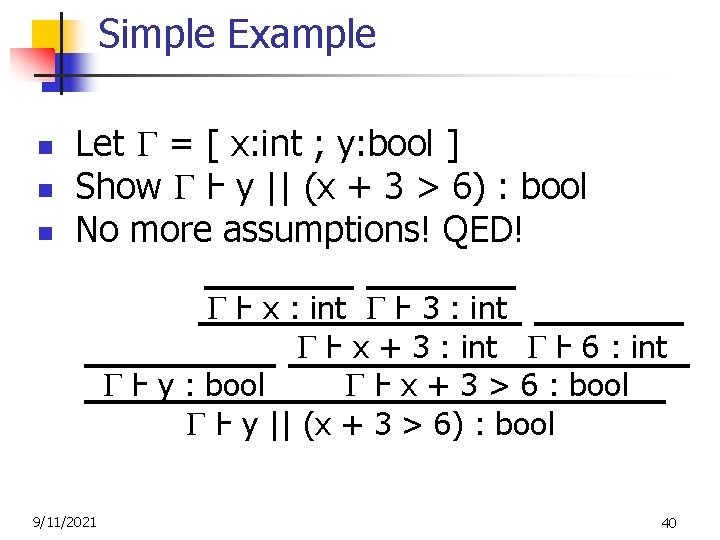 Simple Example n n n Let = [ x: int ; y: bool ]