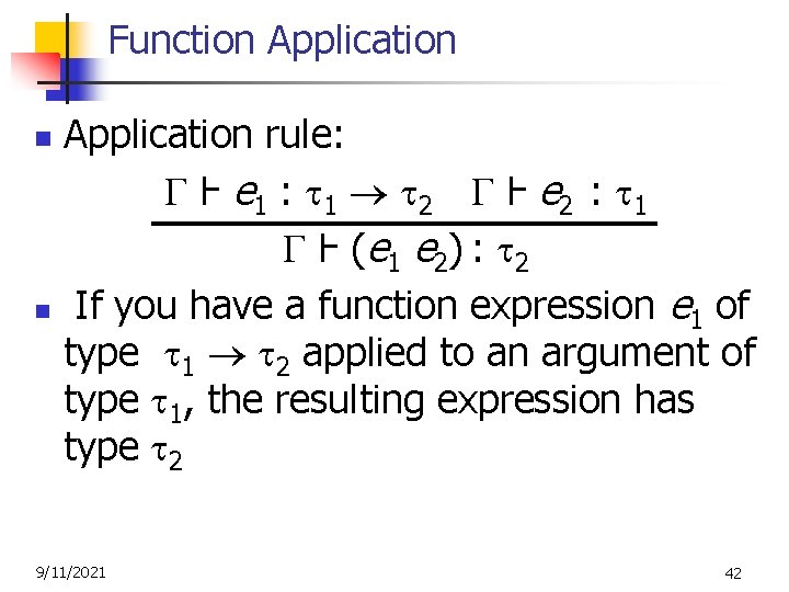 Function Application n n Application rule: Ⱶ e 1 : 1 2 Ⱶ e