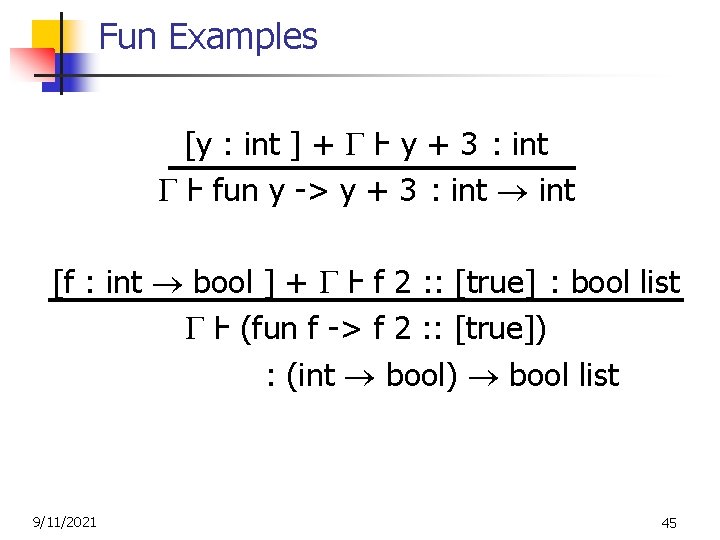 Fun Examples [y : int ] + Ⱶ y + 3 : int Ⱶ