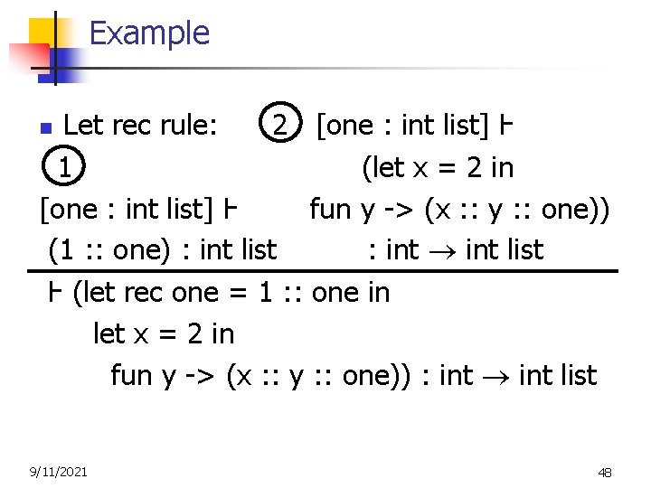 Example Let rec rule: 2 [one : int list] Ⱶ 1 (let x =
