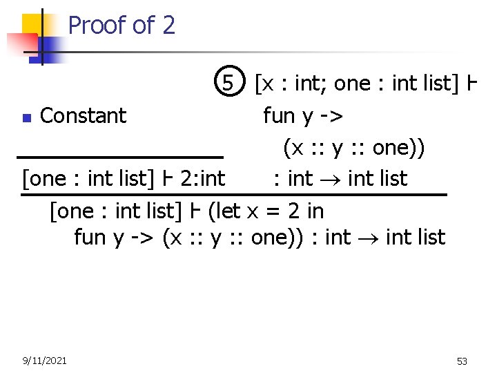 Proof of 2 5 [x : int; one : int list] Ⱶ n Constant