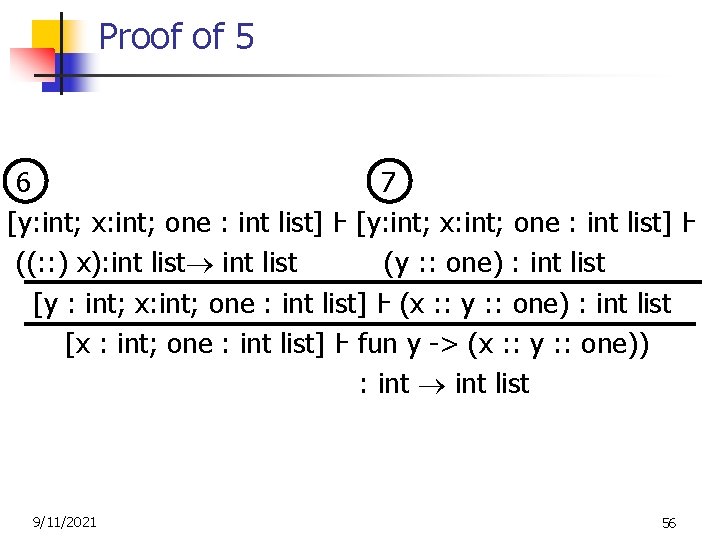 Proof of 5 6 7 [y: int; x: int; one : int list] Ⱶ