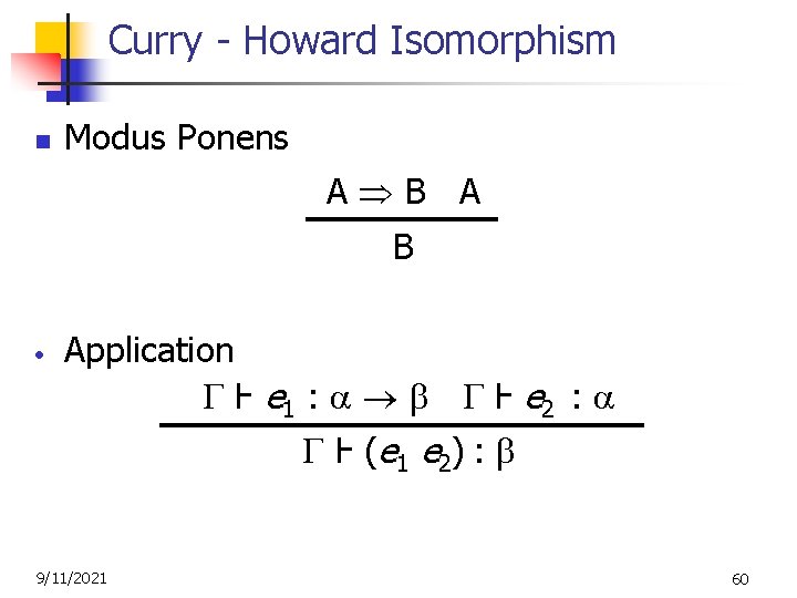 Curry - Howard Isomorphism n Modus Ponens A B • Application Ⱶ e 1