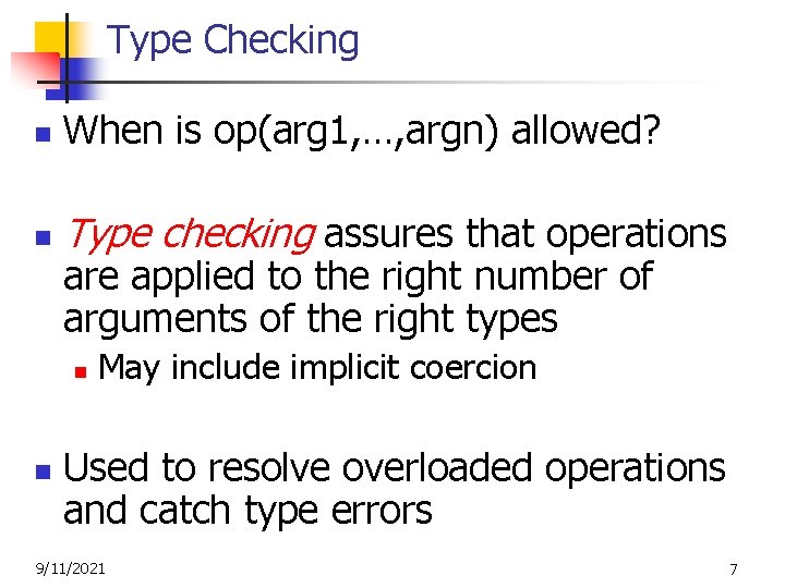 Type Checking n When is op(arg 1, …, argn) allowed? n Type checking assures