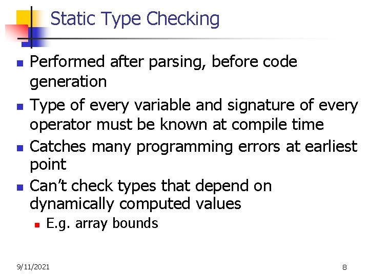 Static Type Checking n n Performed after parsing, before code generation Type of every