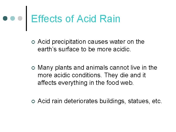Effects of Acid Rain ¢ Acid precipitation causes water on the earth’s surface to