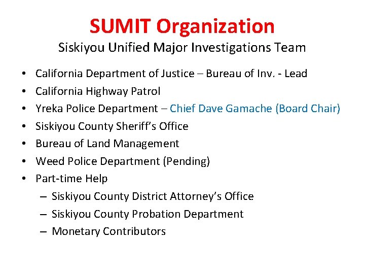 SUMIT Organization Siskiyou Unified Major Investigations Team • • California Department of Justice –