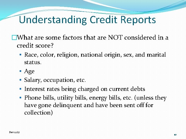 Understanding Credit Reports �What are some factors that are NOT considered in a credit