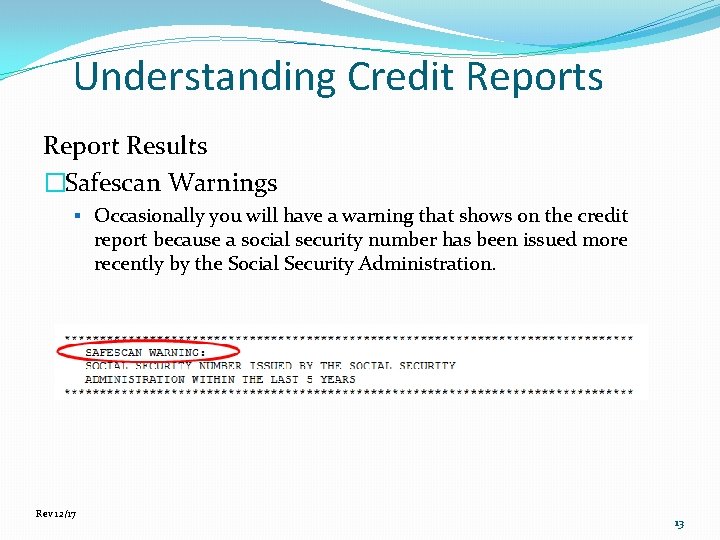 Understanding Credit Reports Report Results �Safescan Warnings § Occasionally you will have a warning