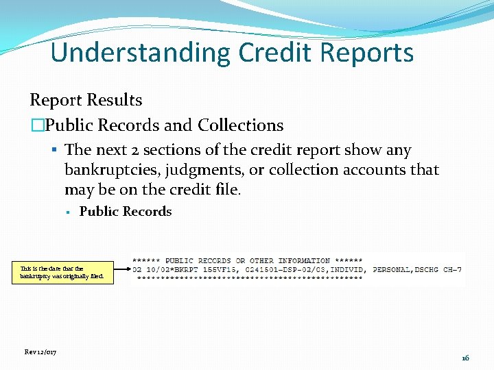 Understanding Credit Reports Report Results �Public Records and Collections § The next 2 sections
