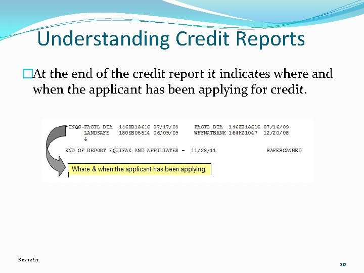 Understanding Credit Reports �At the end of the credit report it indicates where and