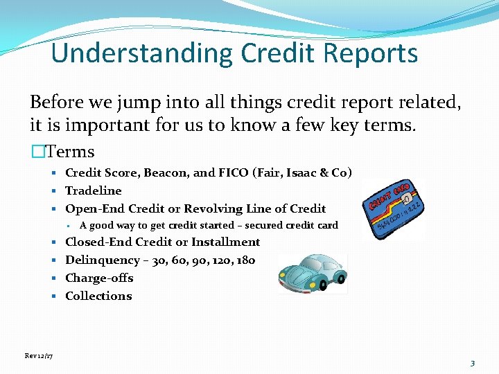 Understanding Credit Reports Before we jump into all things credit report related, it is