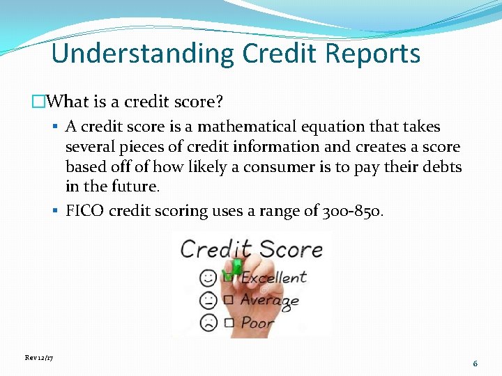 Understanding Credit Reports �What is a credit score? § A credit score is a