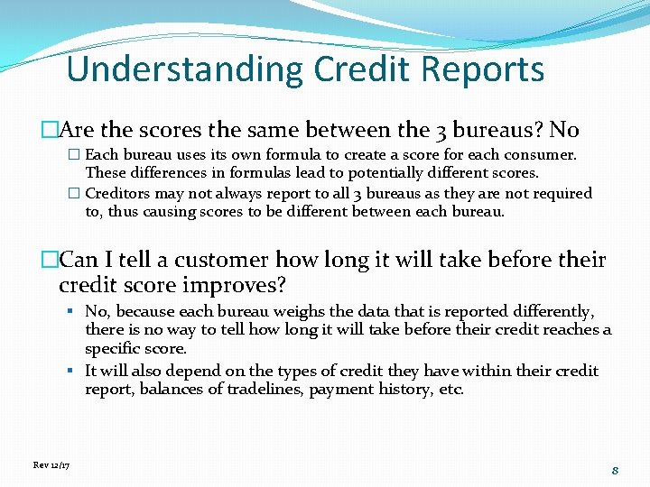 Understanding Credit Reports �Are the scores the same between the 3 bureaus? No �
