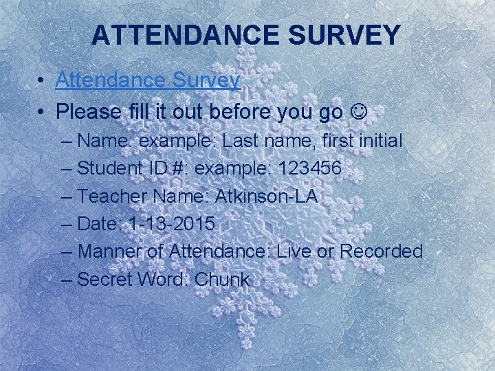 ATTENDANCE SURVEY • Attendance Survey • Please fill it out before you go –