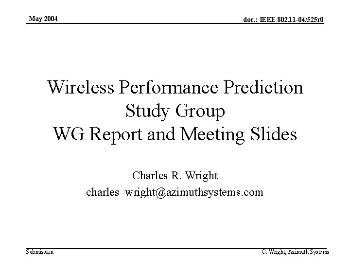 May 2004 doc. : IEEE 802. 11 -04/525 r 0 Wireless Performance Prediction Study