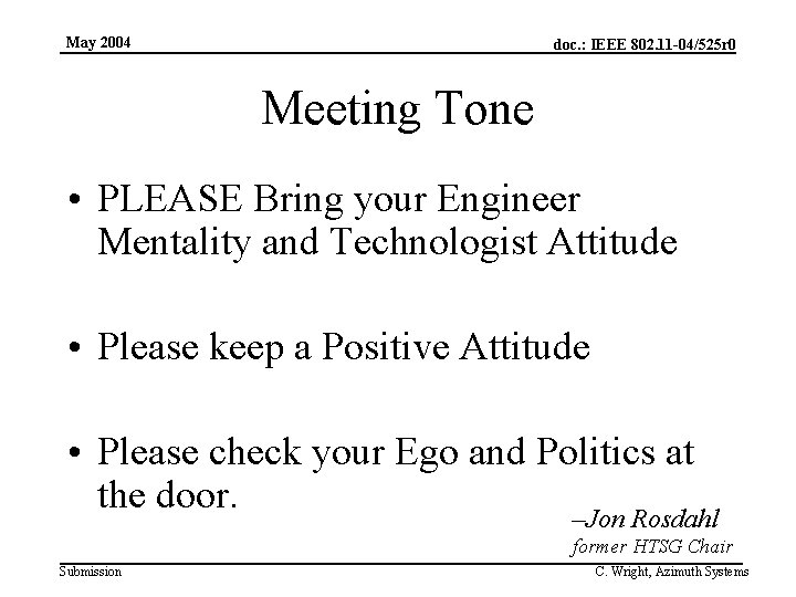 May 2004 doc. : IEEE 802. 11 -04/525 r 0 Meeting Tone • PLEASE