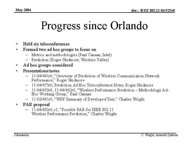 May 2004 doc. : IEEE 802. 11 -04/525 r 0 Progress since Orlando •