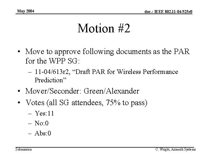 May 2004 doc. : IEEE 802. 11 -04/525 r 0 Motion #2 • Move