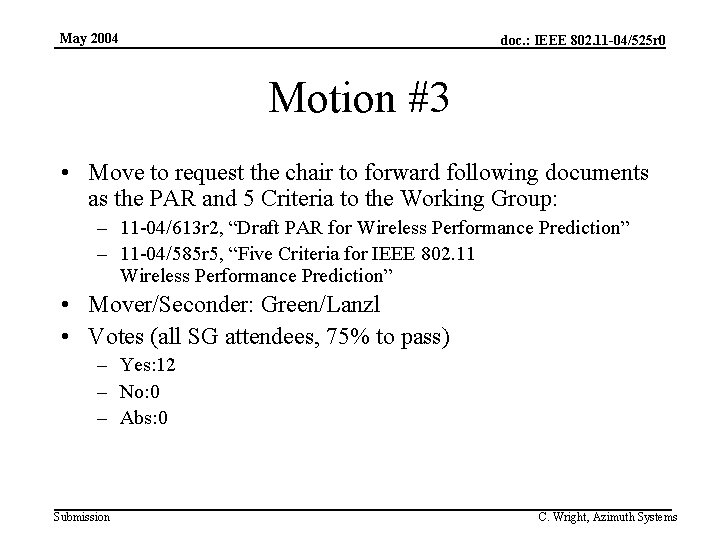 May 2004 doc. : IEEE 802. 11 -04/525 r 0 Motion #3 • Move