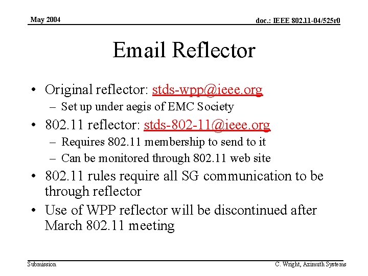 May 2004 doc. : IEEE 802. 11 -04/525 r 0 Email Reflector • Original