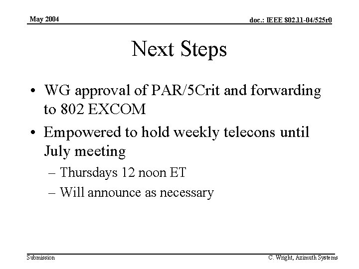 May 2004 doc. : IEEE 802. 11 -04/525 r 0 Next Steps • WG