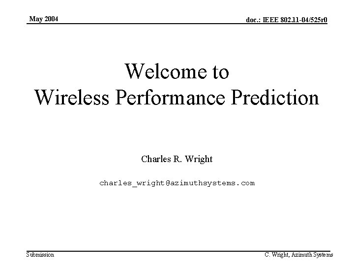 May 2004 doc. : IEEE 802. 11 -04/525 r 0 Welcome to Wireless Performance